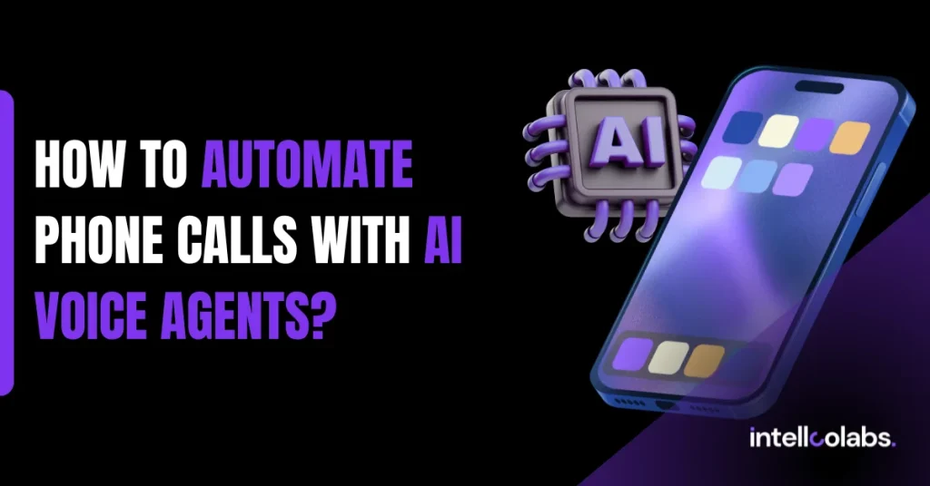 How To Automate Phone Calls With AI Voice Agents